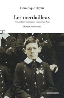 Les merdailleux : 1913, enfance ouvrière en banlieue de Paris