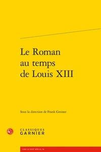 Le roman au temps de louis xiii