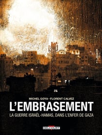 L'embrasement : La guerre Israël - Hamas, dans l'enfer de Gaza