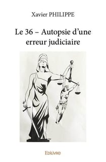 Le 36  autopsie d'une erreur judiciaire