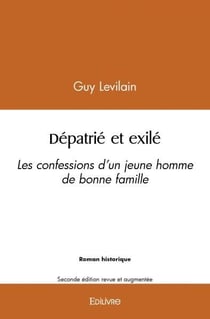 Depatrie et exile, les confessions d'un jeune homme de bonne famille - seconde edition revue et augm