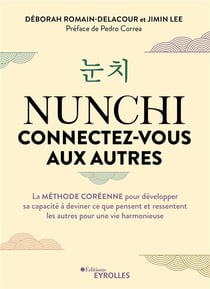 Nunchi : connectez-vous aux autres : La méthode coréenne pour développer sa capacité à deviner ce que pensent et ressentent les autres pour une vie harmonieuse