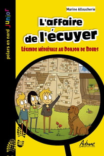 L'AFFAIRE DE L'ECUYER : LEGENDE MEDIEVALE AU DONJON DE BOURS