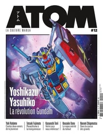 Atom magazine n.12 : Yoshikazu Yasuhiko, la révolution Gundam