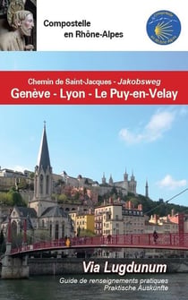 Compostelle en Rhône-Alpes : Genève - Lyon-  Le Puy-en-Velay