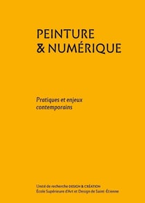 Peinture & numérique : Pratiques et enjeux contemporains