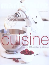 Marie claire cuisine - plus de 600 recettes et astuces