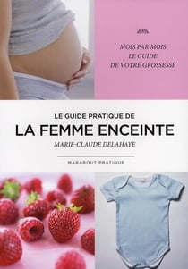 Le guide pratique de la femme enceinte