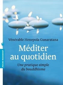 Méditer au quotidien - une pratique simple du bouddhisme