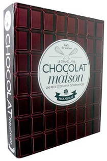 Le grand livre du chocolat maison - 200 recettes ultra gourmandes