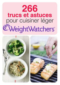 266 trucs et astuces pour cuisiner léger - weight watchers