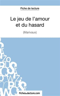 Le jeu de l'amour et du hasard de Marivaux : analyse complète de l'oeuvre