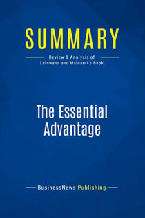 Summary: The Essential Advantage : Review and Analysis of Leinwand and Mainardi's Book