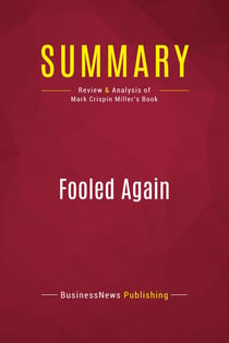 Summary: Fooled Again : Review and Analysis of Mark Crispin Miller's Book
