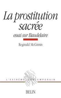 La prostitution sacrée : Essai sur Baudelaire
