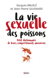 La vie sexuelle des poissons - petit dictionnaire de leurs comportements