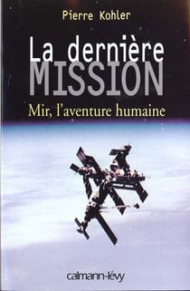 La dernière mission - Mir, l'aventure humaine