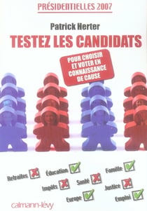 Testez les candidats - présidentielles 2007 : votez en connaissance de cause