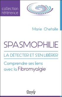 Spasmophilie - la détecter et s'en libérer - comprendre ses liens avec la fibromyalgie