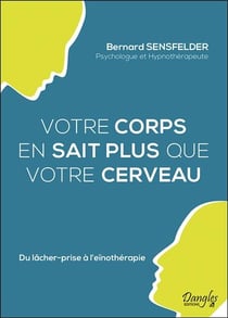 Votre corps en sait plus que votre cerveau - du lâcher-prise à l'eïnothérapie