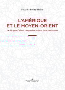 L'Amérique et le Moyen-Orient : Le Moyen-Orient otage des enjeux internationaux