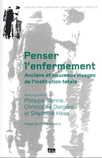 Penser l'enferment : anciens et nouveaux visages de l'institution totale