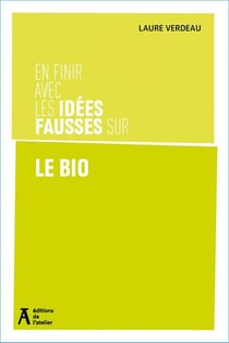 En finir avec les idées fausses sur le bio