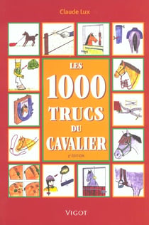 Les mille trucs du cavalier - 3e edition