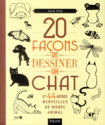 20 façons de dessiner un chat et 44 autres merveilles du monde animal