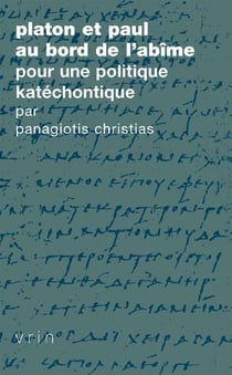 Platon et Paul au bord de l?abîme - pour une politique katéchontique
