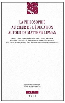 La philosophie au coeur de l'éducation autour de Matthew Lipman