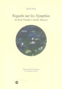 Regards sur les nympheas de paul claudel a andre masson