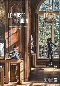 Le musée de Rodin, dernier chef-d'oeuvre du sculpteur