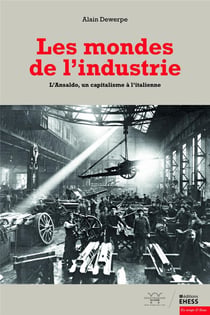 Les mondes de l'Industrie - l'Ansaldo, un capitalisme à l'italienne