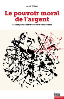 Le pouvoir moral de l'argent - classes populaires et économie du quotidien