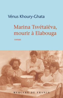 Marina Tsvétaïeva, mourir à Elabouga