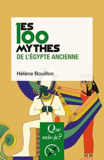 Les 100 mythes de l'Égypte ancienne (2e édition)