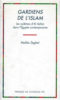 Gardiens de l'islam - les oulemas d'al azhar dans l'egypte contemporaine