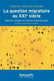 La question migratoire au xxie siècle - migrants, réfugiés et relations internationales (3e édition)