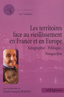 Territoires face au vieillissement en france et en europe - géographie, politique, prospective