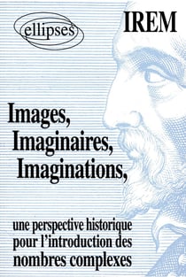 Images, Imaginaires, Imaginations - Une perspective historique pour l'introduction de nombres complexes