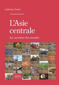 L'Asie centrale - au carrefour des mondes