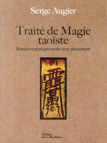 Traité de magie taoïste - rituels et pratiques pour vivre pleinement
