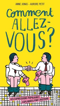 Comment allez-vous ? les expressions populaires expliquées par l'histoire