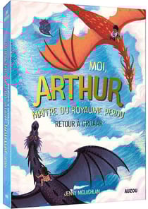 Moi Arthur, maître du royaume perdu Tome 2 : retour à Groaar