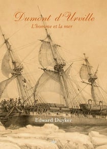 Dumont d'Urville : l'homme et la mer