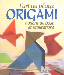 Origami - l'art du pliage - notions de base et realisations