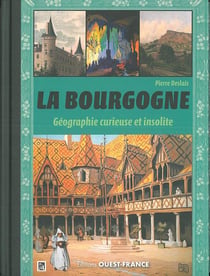 La Bourgogne, géographie curieuse et insolite