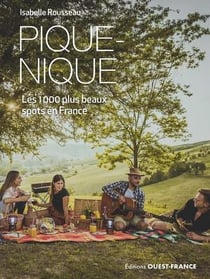 Pique-nique : Les 1000 plus beaux spots en France