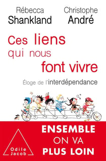 Ces liens qui nous font vivre - éloge de l'interdépendance